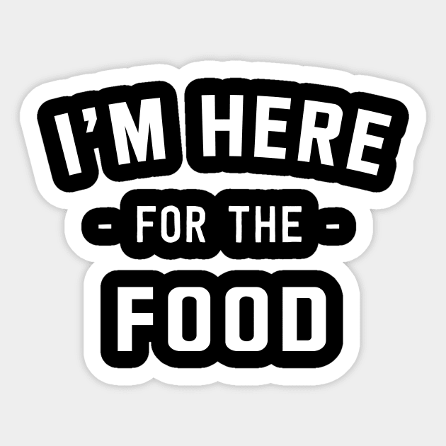 I'm here for the food Sticker by Portals